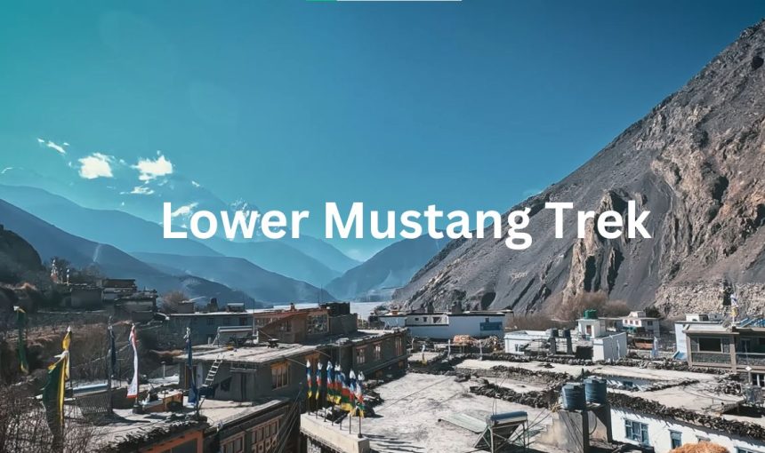 Lower Mustang trek: Itinerary, History, Highlights