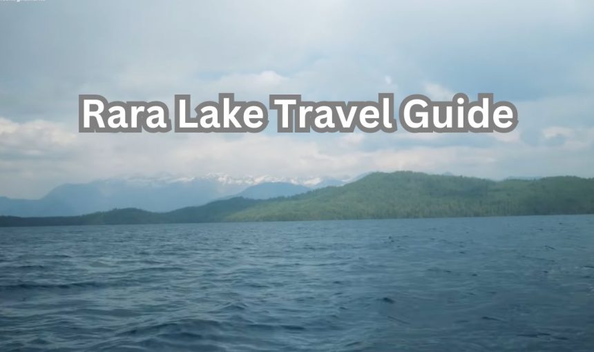 Rara Lake: A Travel Guide for 2024