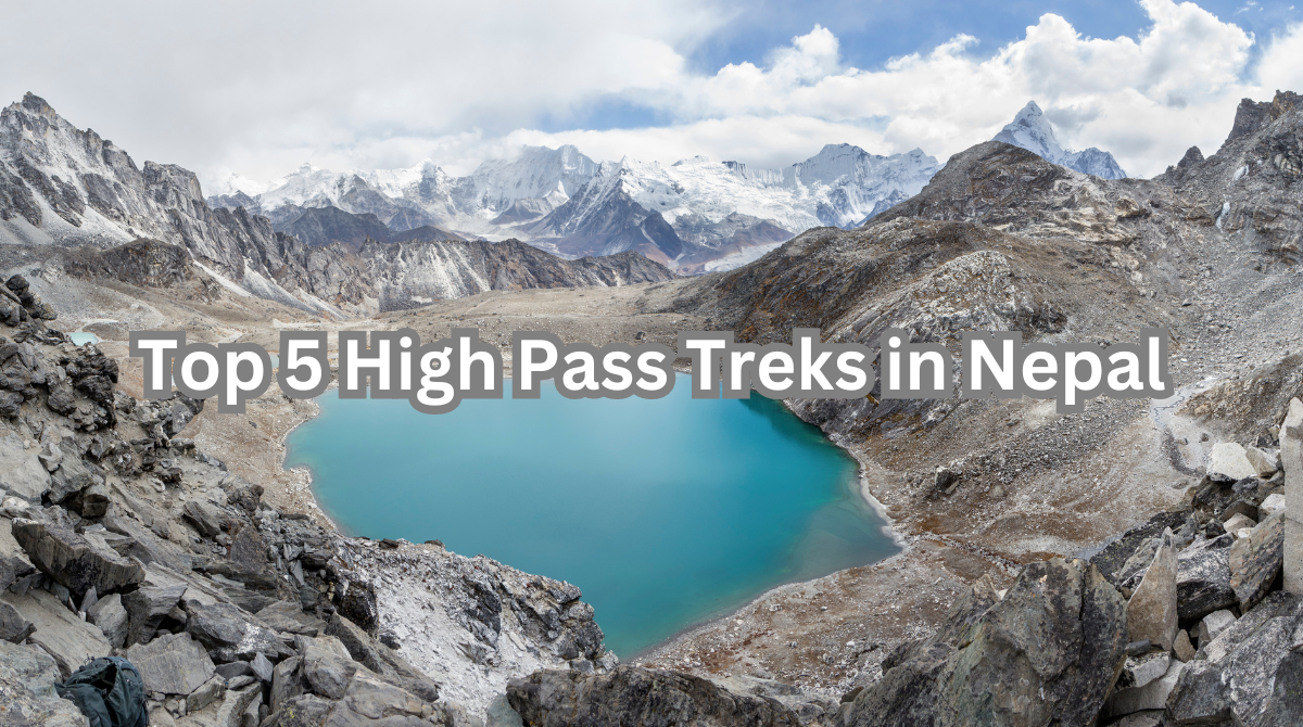 Top 5 High Pass Treks in Nepal