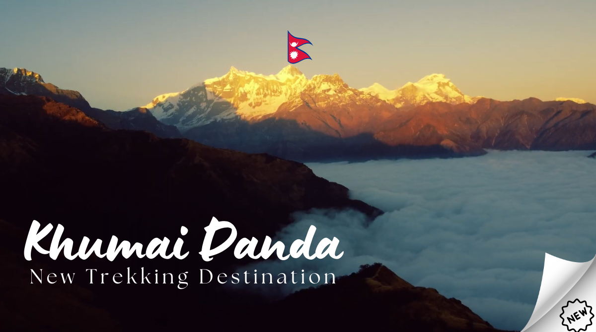 Khumai Danda Trek: New Trekking Destination